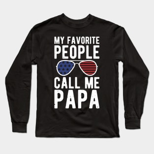 My Favorite People Call Me Papa gifts for him Long Sleeve T-Shirt